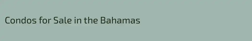 Condos for Sale in the Bahamas